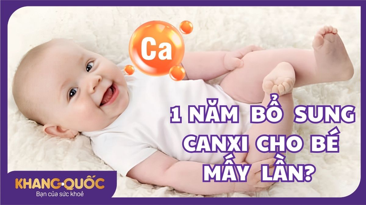 1 năm bổ sung canxi cho bé mấy lần? Mẹ cần biết ngay