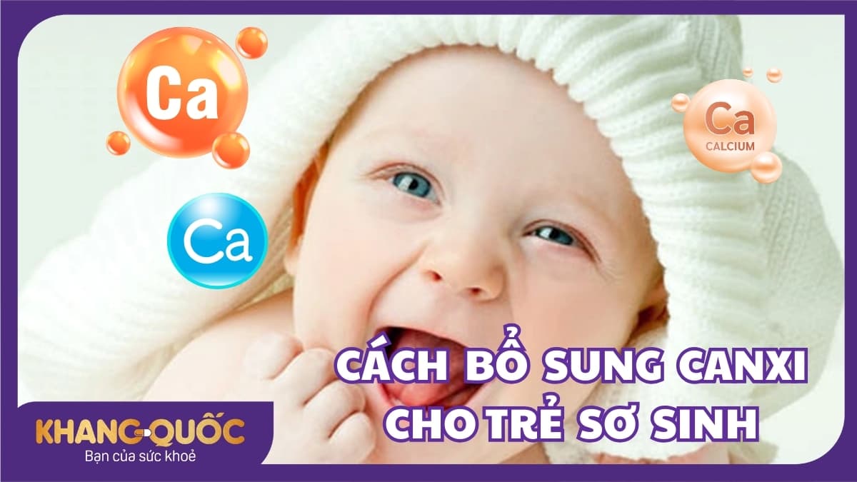 Bổ sung canxi cho trẻ sơ sinh như nào mới đúng? 