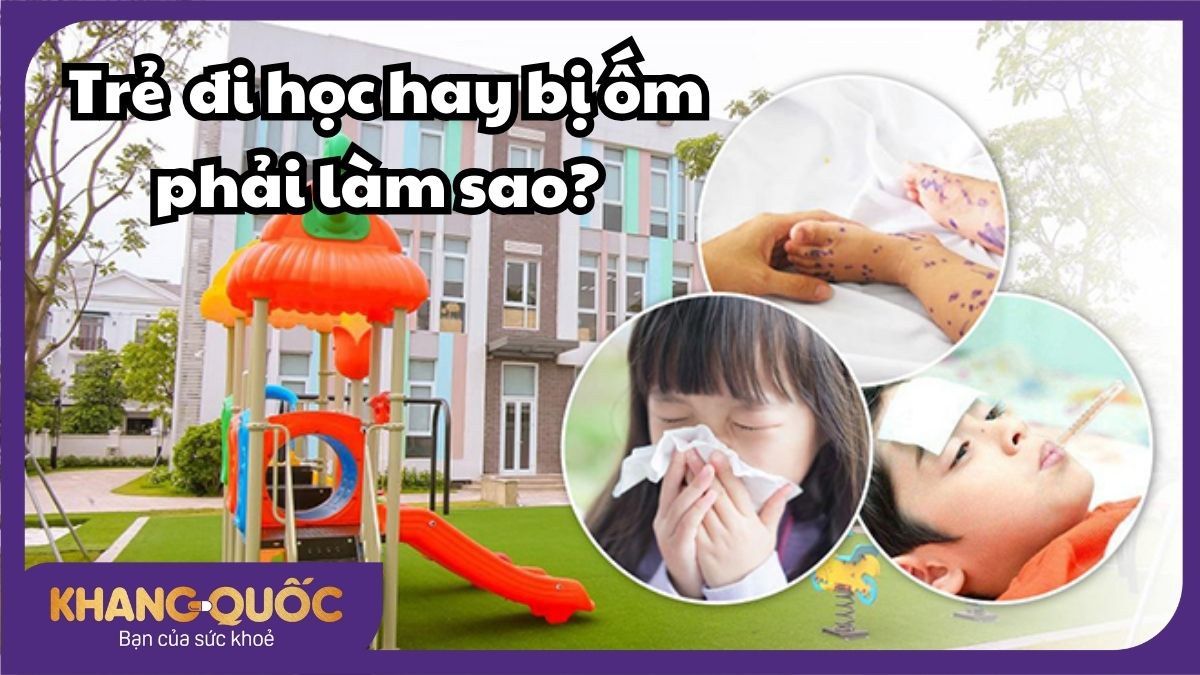 Trẻ đi học hay bị ốm: Nguyên nhân và cách phòng tránh