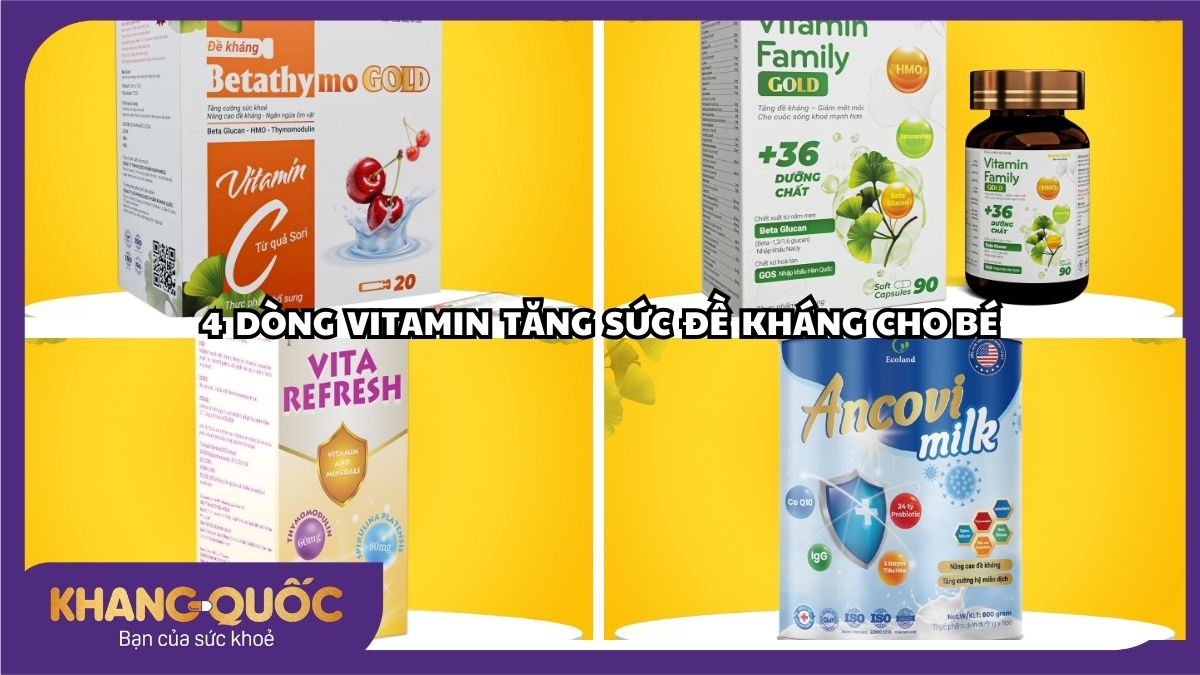 Điểm danh 4 dòng vitamin tăng đề kháng cho bé đang được ưa chuộng hiện nay