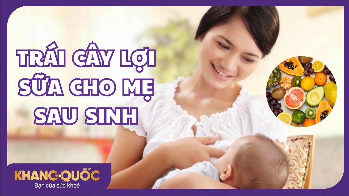 7+ Trái cây lợi sữa cho mẹ sau sinh