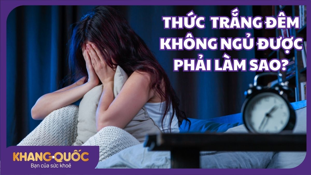 Thức trắng đêm không ngủ được phải làm sao?