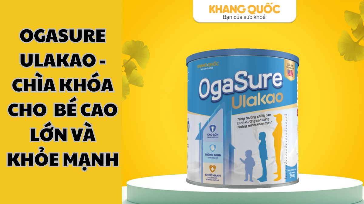 OgaSure Ulakao - Chìa khóa cho cho bé cao lớn và khỏe mạnh