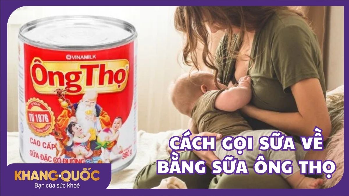 3+ Cách gọi sữa về bằng sữa Ông Thọ mẹ sau sinh nên biết