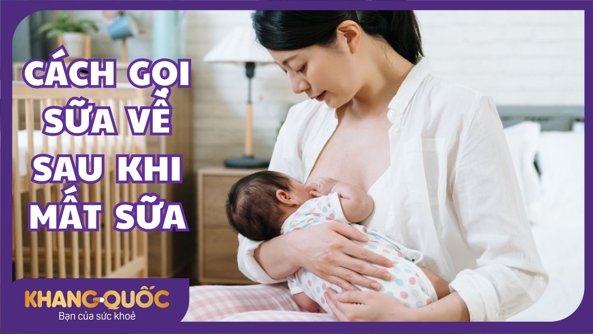 10+ Cách gọi sữa về sau khi mất sữa