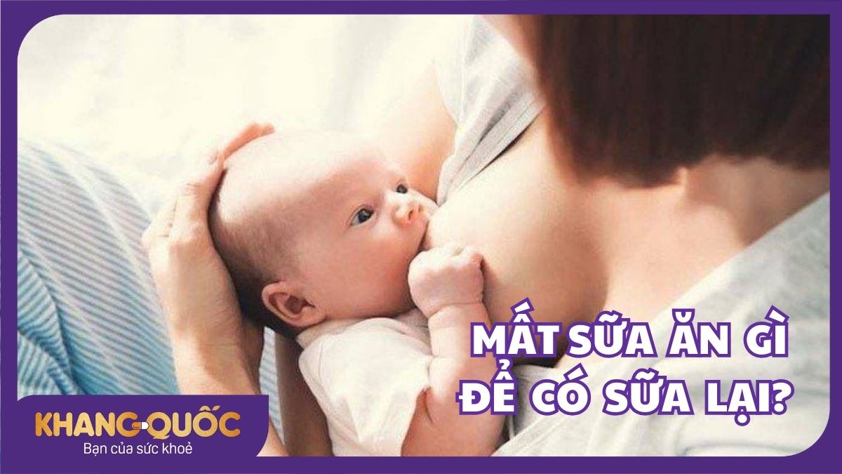 Mất sữa ăn gì để có sữa lại? Mẹ bỉm cần biết ngay