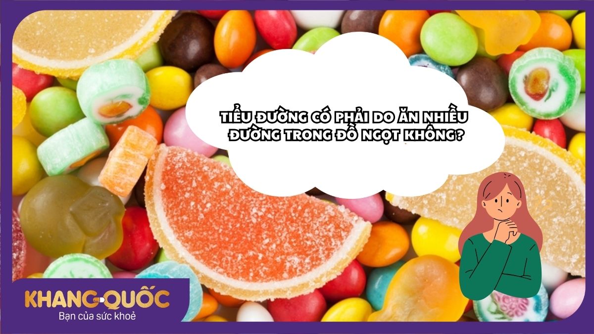 Tiểu đường có phải do ăn nhiều đường trong đồ ngọt
