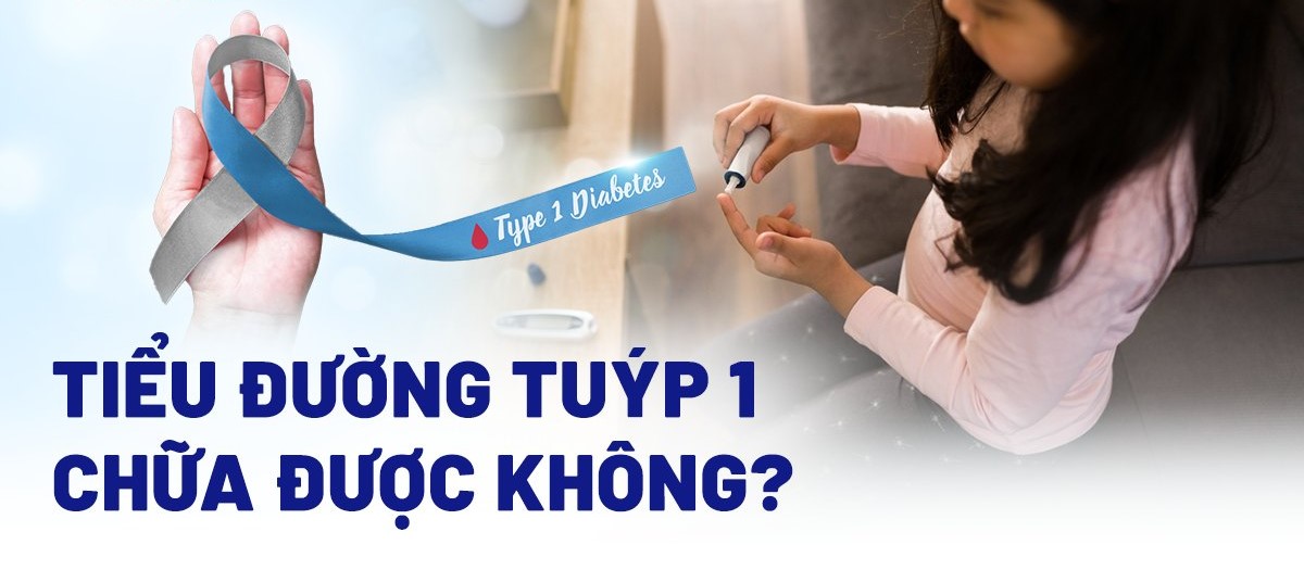 Đái tháo đường tuýp 1 chữa được không?