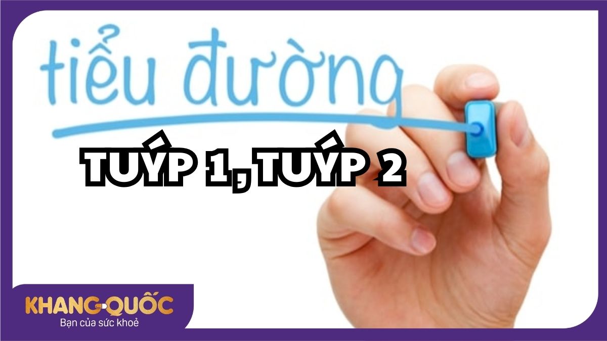 Tiểu đường tuýp 1 và tuýp 2 khác nhau như thế nào?