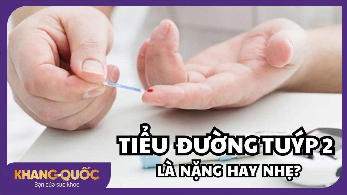 Tiểu đường tuýp 2 là nặng hay nhẹ? Tuýp nào nặng nhất?