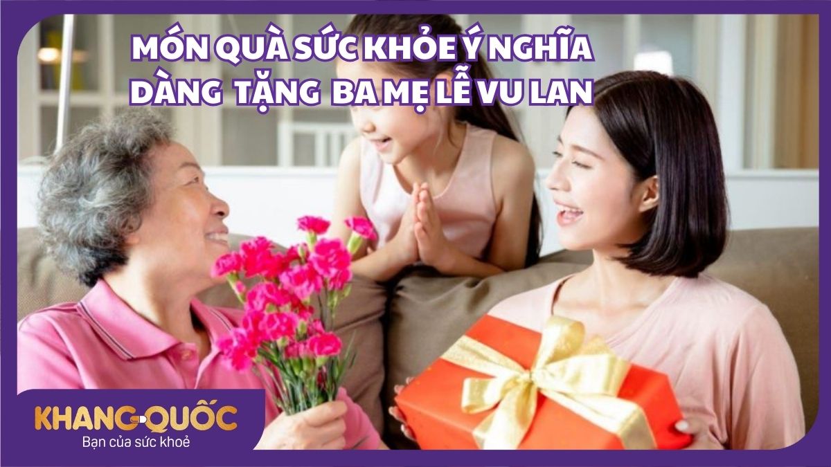 TOP 10 món quà sức khỏe ý nghĩa dành tặng cha mẹ lễ Vu Lan