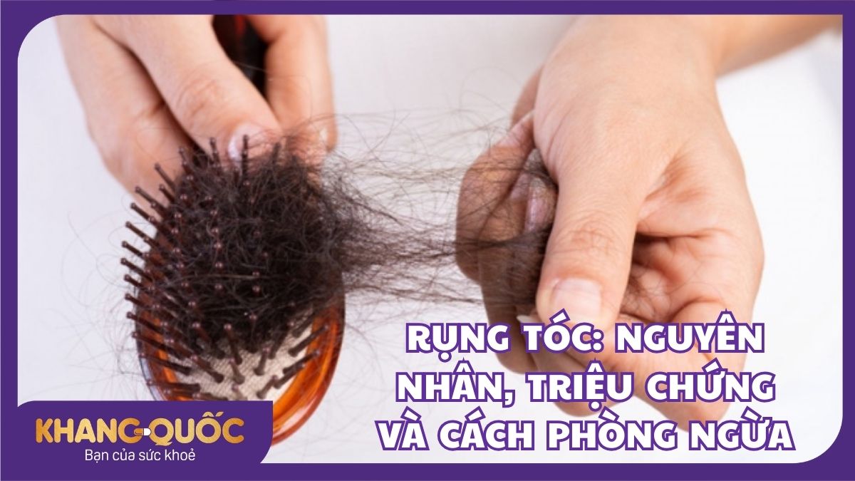 Rụng tóc: Nguyên nhân, triệu chứng, điều trị và cách khắc phục