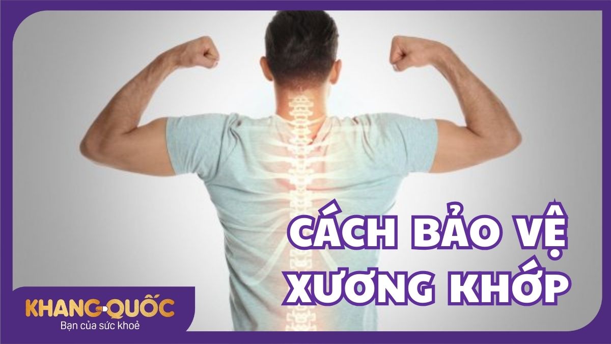 8+ Cách bảo vệ xương khớp, sống vui sống khỏe mỗi ngày