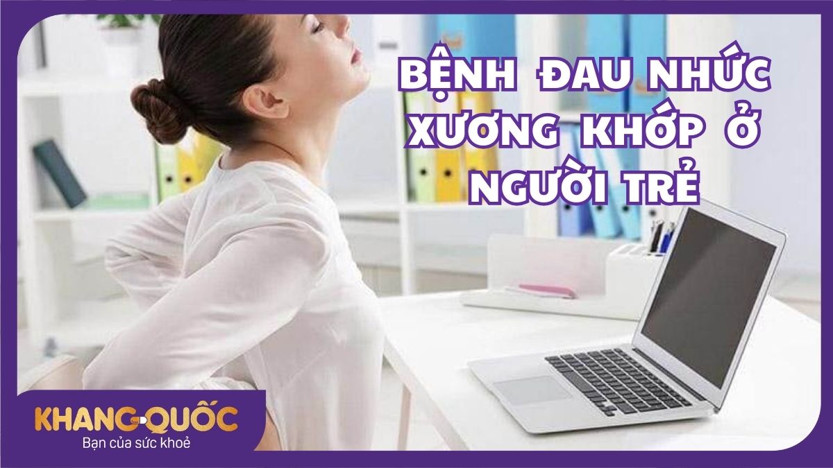 Báo động: Bệnh đau nhức xương khớp ở người trẻ 