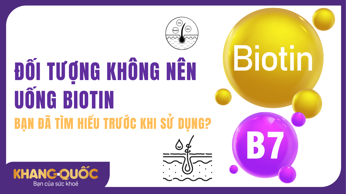 Đối tượng không nên uống Biotin, bạn đã tìm hiểu trước khi sử dụng?