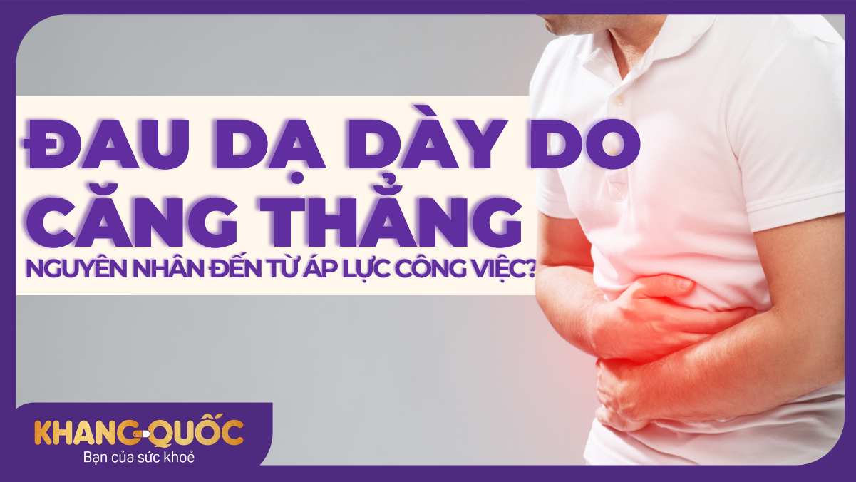 Đau dạ dày do căng thẳng, nguyên nhân đến từ áp lực công việc?