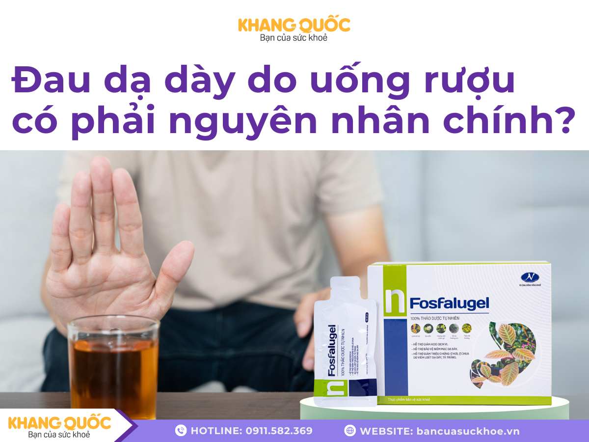 Đau dạ dày do uống rượu có phải nguyên nhân chính?