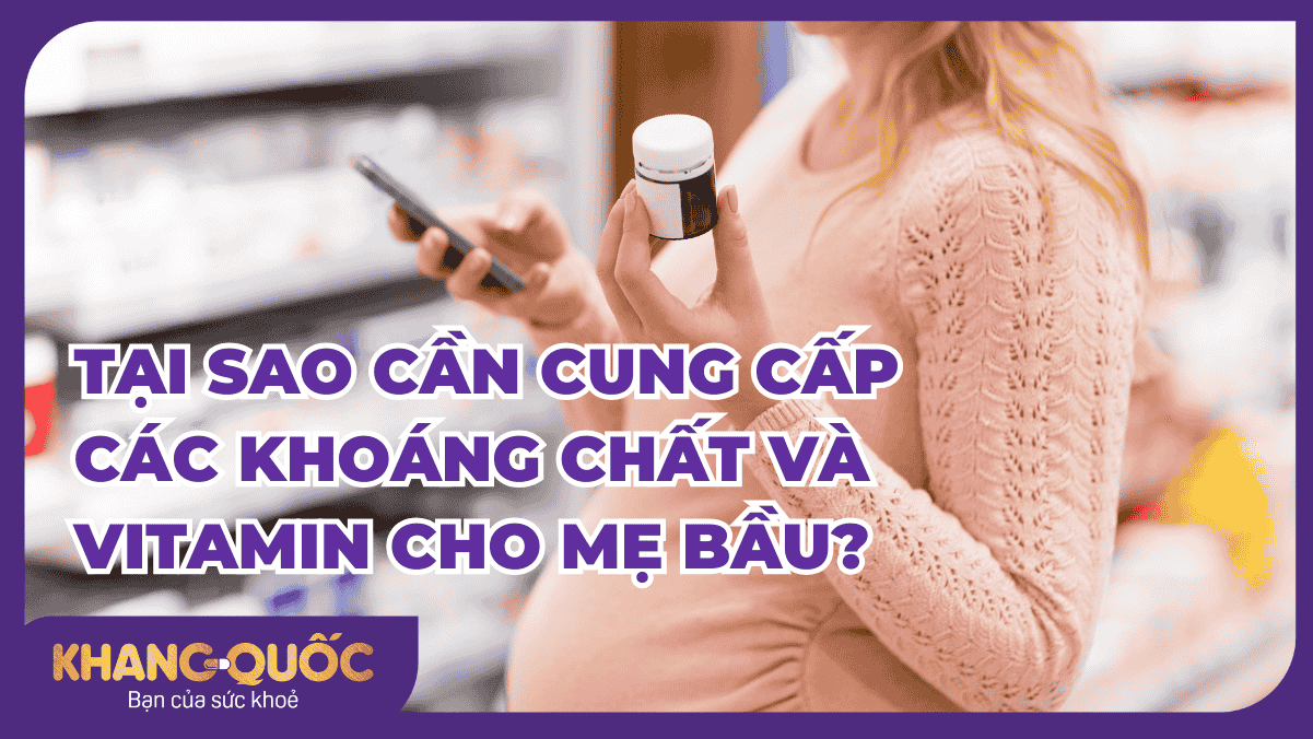 Tại sao cần cung cấp các khoáng chất và vitamin cho mẹ bầu?