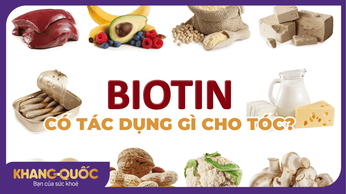 Biotin có tác dụng gì cho tóc? Liều lượng sử dụng Biotin phù hợp