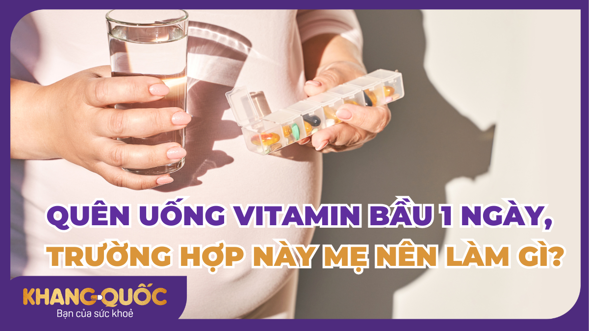 Quên uống vitamin bầu 1 ngày, trường hợp này mẹ nên làm gì?