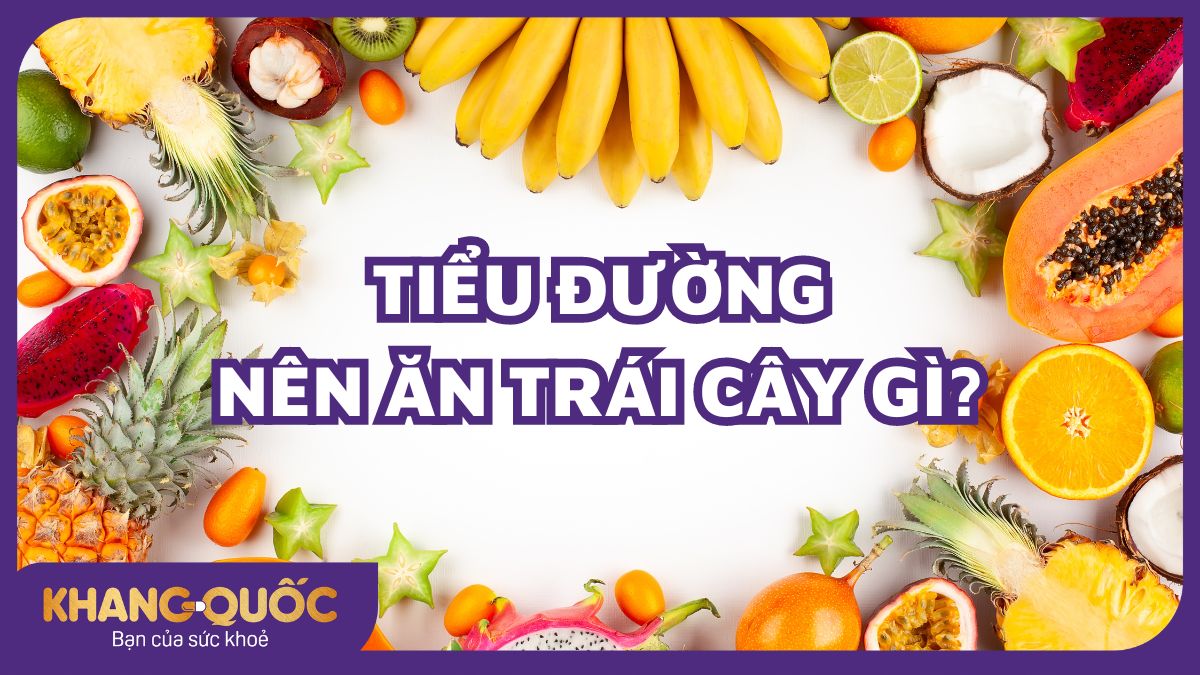 Tiểu Đường Nên Ăn Trái Cây Gì? Hướng Dẫn Dinh Dưỡng Chi Tiết