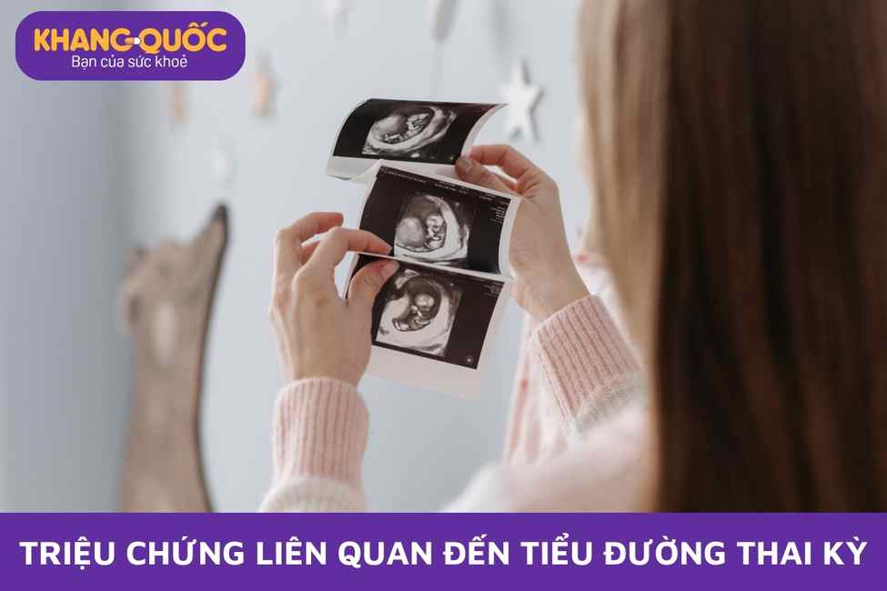 Tiểu đường thai kỳ - Triệu chứng liên quan